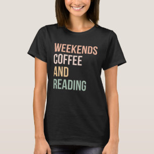 Vintage Retro Book Weekends Coffee and Reading T-Shirt