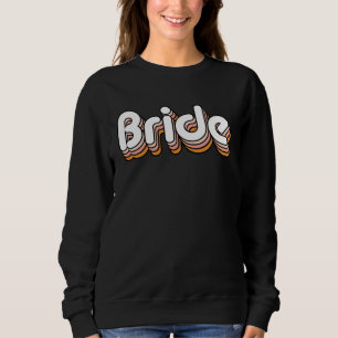 Vintage Retro Bride Bridal Bachelorette Party Matc Sweatshirt