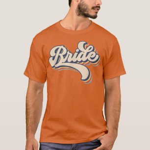Vintage Retro Bride Bridal Bachelorette Party Matc T-Shirt
