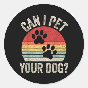 Vintage Retro Can I Pet Your Dog_ Classic Round Sticker