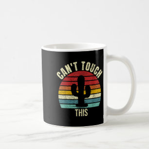 Vintage Retro Can't Touch This Funny Cactus Cacti  Coffee Mug