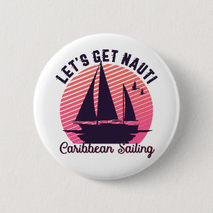 Vintage Retro Caribbean Sailing Let's Get Nauti 6 Cm Round Badge