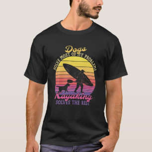 Vintage Retro Dogs And Kayaking Solve All My Probl T-Shirt