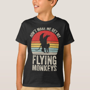 Vintage Retro Don't Make Me Get My Flying Monkeys  T-Shirt