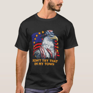 Vintage Retro Don'T Try That In My Town Americana  T-Shirt