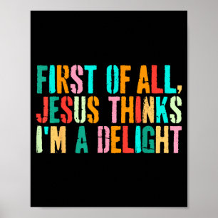 Vintage Retro First of All Jesus Thinks Im A Poster