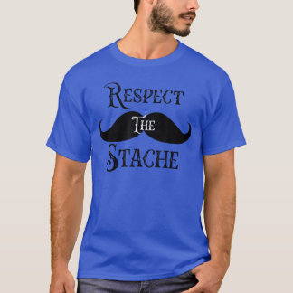 Vintage Retro Funny Mustache Respecthe Stache Must T-Shirt
