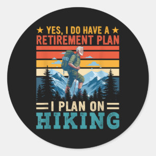 Vintage Retro I Do Have A Retirement Plan On Hikin Classic Round Sticker