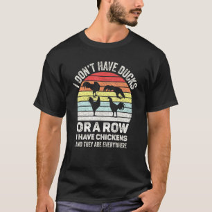 Vintage Retro I Dont Have Ducks I Have Chickens Ch T-Shirt