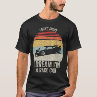 Vintage Retro I Dont Snore I Dream Im a Race T-Shirt