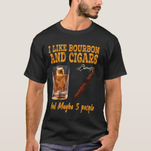 Vintage Retro I like Bourbon And Cigars And Maybe  T-Shirt