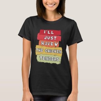 Vintage Retro I'll Just Have The Chicken Tenders F T-Shirt