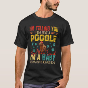 Vintage Retro I'm Not A Poodle Mum Said I'm A Bab T-Shirt