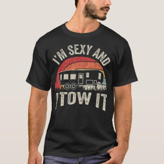 Vintage Retro Im Sexy And I Tow It Camper Rv T-Shirt