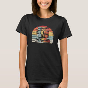 Vintage Retro In Order To Insult Me Joke Sarcastic T-Shirt