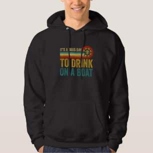 Vintage Retro It's A Good Days To Drink On A Boat  Hoodie