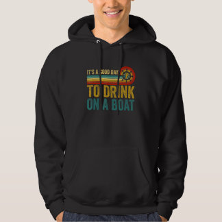 Vintage Retro It's A Good Days To Drink On A Boat  Hoodie