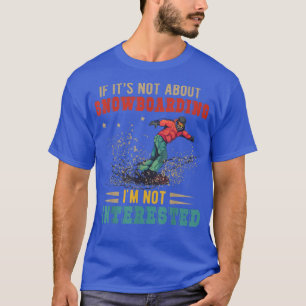 Vintage Retro It's Not About Snowboarding I'm Not T-Shirt