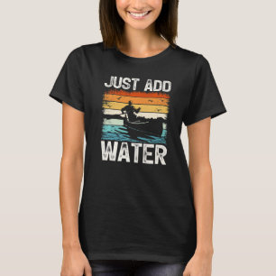 Vintage Retro Just Add Water Kayak Kayaking 1 T-Shirt