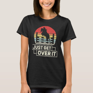 Vintage Retro Just Get Over It Equestrian Horse T-Shirt