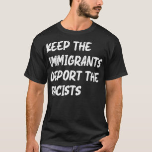 Vintage Retro Keep The Immigrants Deport The Racis T-Shirt