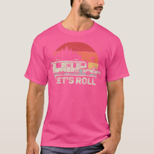 Vintage Retro Lets Roll Camping 5Th Wheel Camper R T-Shirt