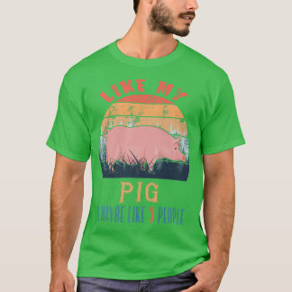 Vintage Retro Like My Pig And Maybe Like 3 People  T-Shirt