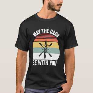 Vintage Retro May The Oars Be With You Funny Rowin T-Shirt