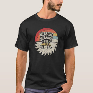 Vintage Retro Measure Cut Swear Handyman Woodworke T-Shirt