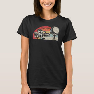 Vintage Retro My (Golf) Retirement Plan Funny Sayi T-Shirt