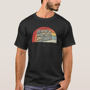 Vintage Retro Native American Strong Indigenous Wo T-Shirt