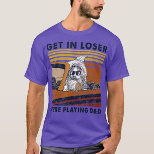 Vintage Retro Old Man Get In Loser Were Playing DD T-Shirt