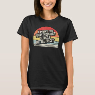 Vintage Retro Penny For Your Thoughts Sarcastic Jo T-Shirt