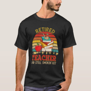 Vintage Retro  Retired Teacher And Still Smokin' H T-Shirt