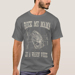 Vintage Retro Rock Music Me Mama Like A Wagon Whee T-Shirt
