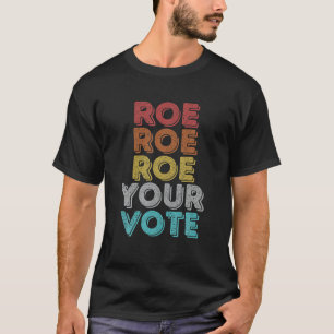 Vintage Retro Roe Your Vote - Pro Choice Women's R T-Shirt