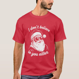 Vintage Retro Santa I Dont Believe In You Either T-Shirt