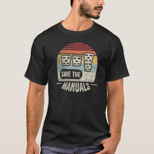 Vintage Retro Save The Manuals Stick Shift Manual T-Shirt