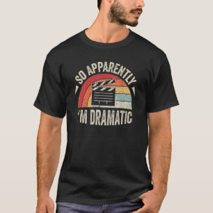 Vintage Retro So Apparently I'm Dramatic Actor Ac T-Shirt