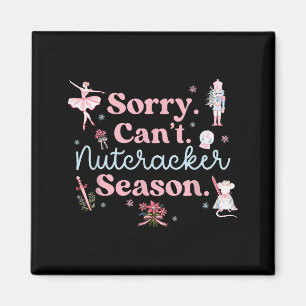 Vintage Retro Sorry Can't Nutcracker Season Sugar  Magnet