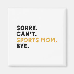 Vintage Retro Sorry Can't Srts Mom Bye Funny Mothe Magnet