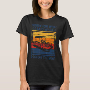 Vintage Retro Sorry For What I Said Docking The Bo T-Shirt