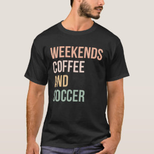 Vintage Retro Sports Weekends Coffee and Soccer T-Shirt