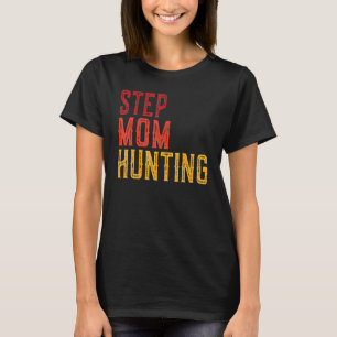 Vintage Retro Stepmom Hunting   Quote Saying T-Shirt