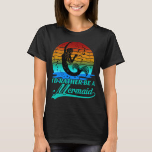 Vintage Retro Sunset Rather Be A Mermaid T-Shirt
