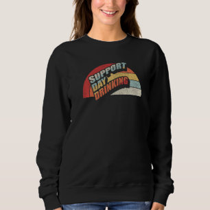 Vintage Retro Support Day Drinking Alcohol Whiskey Sweatshirt