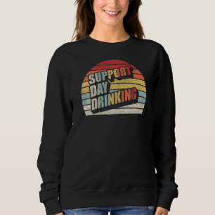 Vintage Retro Support Day Drinking Alcohol Whiskey Sweatshirt
