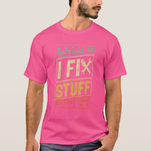 Vintage Retro That's What I Do I Fix Stuff And I K T-Shirt