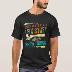 Vintage Retro That's What I Do I Fix Stuff & I Kno T-Shirt