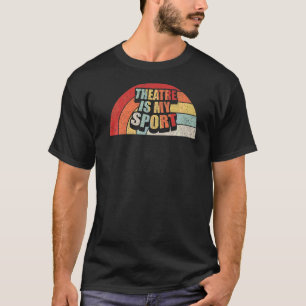 Vintage Retro Theatre Actor Musical Theatre Is My T-Shirt